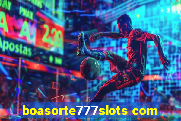 boasorte777slots com